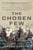 The Chosen Few (A Company of Paratroopers and Its Heroic Struggle to Survive in the Mountains of Afghanistan) by Gregg Zoroya, Admiral William H. McRaven, 9780306824838