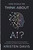How Should We Think About AI? (Navigating Questions of Consciousness, Personhood, and What It Means to Be Human) by Kristen Davis, 9780736992794