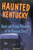 Haunted Kentucky by Alan Brown, 9780811735841