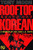 Rooftop Korean (A Memoir of the 1992 L.A. Riots) by Tony Moon, 9798889222088