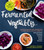Fermented Vegetables, 10th Anniversary Edition by Kirsten K. Shockey, Christopher Shockey, 9781635865394