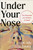 Under Your Nose (The Pleasures and Politics of Smell) by Dr. Ally Louks, 9798217180530