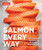 Salmon Every Way (200 Inspired Recipes for Everyone's Favorite Fish) by America's Test Kitchen, 9781966027188