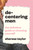 Decentering Men (The Definitive Guide to Choosing Yourself) by Sherese "Charlie" Taylor, 9781419792786