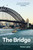 The Bridge (The Epic Story of an Australian Icon - the Sydney Harbour Bridge) by Peter Lalor, 9781761473722