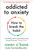 Addicted to Anxiety (How to Break the Habit) by Owen O'Kane, 9781250437990