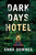 Dark Days Hotel by Anna Downes, 9781250868046