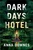 Dark Days Hotel by Anna Downes, 9781250868046