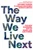 The Way We Live Next (The New Economic Map of Work, Life, and Power) by Richard Florida, Vladislav Boutenko, Suresh Subudhi, 9780063483873