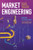 Market Engineering (Because Markets Don't Build Themselves) by Bruce Cleveland, 9798986101200