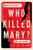 Who Killed Mary? (Solve the Puzzles. Find the Killer.) by Sara Sehdev, 9798256517045