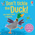 Don't Tickle the Duck! by Sam Taplin, Ana Martin Larranaga, 9781836053620