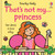 That's not my princess... by Fiona Watt, Rachel Wells, 9781836054030
