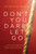 Don't You Dare Let Go (A Survivor's Handbook for Resilience, Hope, and Finding Purpose in Pain) by Sharon K. Beach, 9798891882744