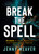 Break the Spell (30 Days of Truth, Scripture, and Prayer to Find Freedom) by Jenny Weaver, 9781636416588