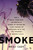Smoke (How a Small-Town Girl Accidentally Wound Up Smuggling 7,000 Pounds of Marijuana with the Pot Princess of Beverly Hills) by Meili Cady, 9780062281906