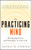 The Practicing Mind (Developing Focus and Discipline in Your Life ? Master Any Skill or Challenge by Learning to Love the Process) by Thomas M. Sterner, 9781608680900