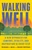 Walking Well (A New Approach for Comfort, Vitality, and Inspiration in Every Step) by Michael J. Gelb, Bruce Fertman, 9781608689125