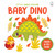 Touch and Feel : Little Hands Explore Baby Dino by Wonder House Books, 9789370896406
