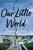 Our Little World (A Novel) by Karen Winn, 9780593184516