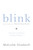 Blink (The Power of Thinking Without Thinking) by Malcolm Gladwell, 9780316172325
