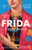Frida (The award-winning novel about the colourful and captivating life of Frida Kahlo) by Claire Berest, Stephanie Smee, 9781035426805