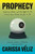 Prophecy (Prediction, Power, and the Fight for the Future, from Ancient Oracles to AI) by Carissa Véliz, 9780385550970