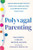 Polyvagal Parenting (Vagus Nerve Practices to Stay Calm, Coregulated, and Connected with Your Child) by Paul North, Lydia So, Michael Allison, Stephen W. Porges, 9781648487699