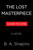 The Lost Masterpiece (A Novel) by B. A. Shapiro, 9781643756387