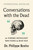Conversations with the Dead by Philippe Boxho, 9781538784952
