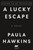 A Lucky Escape (A Novel) by Paula Hawkins, 9780063396579