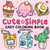Cute & Simple (Easy Coloring Book for Adults and Kids) by Hikaru Kotz, 9780063592162