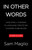 In Other Words (How Small Changes in Language Create Big Changes in Behavior) by Sam Maglio, 9780316516945