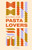 Recipes for Pasta Loves (A collection of timeless and trusted recipes) by Francesca Huntingdon, 9780600640783