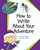 How to Write About Your Adventure by Cecilia Minden, Kate Roth, 9781610801065