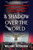 A Shadow Over the World (Franklin D. Roosevelt, the Rise of Fascism, and the Making of America's World War II) by William I Hitchcock, 9781982157739