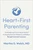 Heart-First Parenting (The Breakthrough Science-Backed Method for Stopping Tantrums, Meltdowns, and Defiance Through Emotional Connection) by Martha G. Welch, 9798902681489