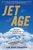 Jet Age (The Comet, the 707, and the Race to Shrink the World) by Sam Howe Verhovek, 9781583334362