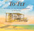 To Fly (The Story of the Wright Brothers) by Wendie C. Old, Robert Andrew Parker, 9780618133475