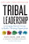 Tribal Leadership (Leveraging Natural Groups to Build a Thriving Organization) - 9780061251320 by Dave Logan, John King, Halee Fischer-Wright, 9780061251320