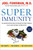 Super Immunity (The Essential Nutrition Guide for Boosting Your Body's Defenses to Live Longer, Stronger, and Disease Free) - 9780062080646 by Joel Fuhrman, M.D., 9780062080646