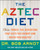 The Aztec Diet (Chia Power: The Superfood That Gets You Skinny and Keeps You Healthy) - 9780062124074 by Bob Arnot, 9780062124074