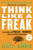 Think Like a Freak (The Authors of Freakonomics Offer to Retrain Your Brain) - 9780062218346 by Steven D. Levitt, Stephen J. Dubner, 9780062218346