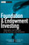 Foundation and Endowment Investing (Philosophies and Strategies of Top Investors and Institutions) by Lawrence E. Kochard, Cathleen M. Rittereiser, 9780470122334
