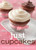 Betty Crocker Just Cupcakes: 100 Recipes For The Way You Really Cook by Betty Crocker, 9780470327296