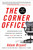 The Corner Office (Indispensable and Unexpected Lessons from CEOs on How to Lead and Succeed) by Adam Bryant, 9781250001740