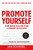 Promote Yourself (The New Rules for Career Success) by Dan Schawbel, Marcus Buckingham, Marcus Buckingham, 9781250025685