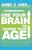 Use Your Brain to Change Your Age (Secrets to Look, Feel, and Think Younger Every Day: A Longevity Book) by Daniel G. Amen, M.D., 9780307888938