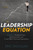 The Leadership Equation (10 Practices That Build Trust, Spark Innovation, and Create High Performing Organizations) by Eric Douglas, 9781626340886