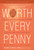 Worth Every Penny (Build a Business That Thrills Your Customers and Still Charge What You're Worth) by Sarah Petty, Erin Verbeck, 9781608322770